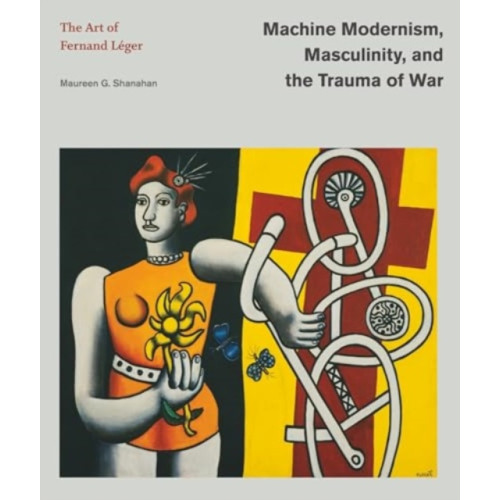 Pennsylvania State University Press Machine Modernism, Masculinity, and the Trauma of War (inbunden, eng)