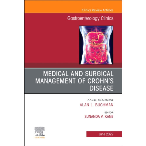Elsevier - Health Sciences Division Medical and Surgical Management of Crohn's Disease, An Issue of Gastroenterology Clinics of North America (inbunden, eng)