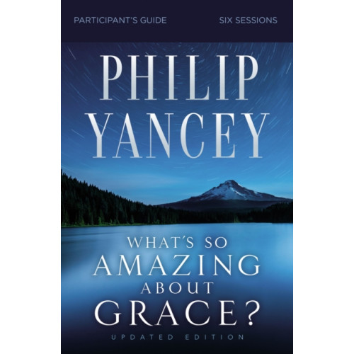 HarperChristian Resources What's So Amazing About Grace? Bible Study Participant's Guide, Updated Edition (häftad, eng)