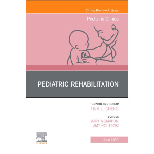 Elsevier - Health Sciences Division Pediatric Rehabilitation, An Issue of Pediatric Clinics of North America (inbunden, eng)