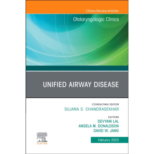 Elsevier - Health Sciences Division Unified Airway Disease, An Issue of Otolaryngologic Clinics of North America (inbunden, eng)