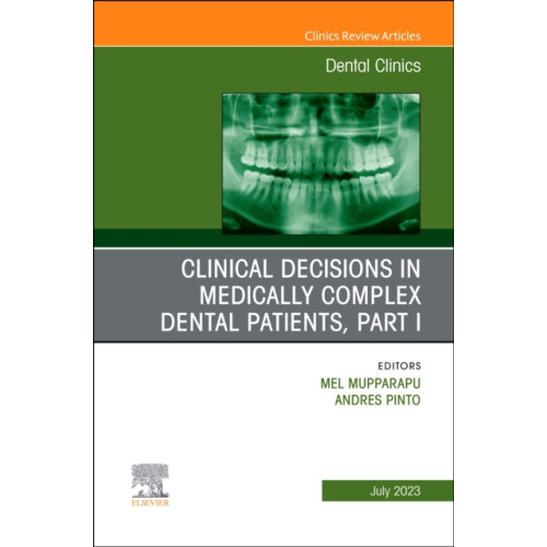 Elsevier - Health Sciences Division Clinical Decisions in Medically Complex Dental Patients, Part I, An Issue of Dental Clinics of North America (inbunden, eng)