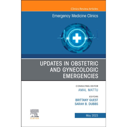 Elsevier - Health Sciences Division Updates in Obstetric and Gynecologic Emergencies, An Issue of Emergency Medicine Clinics of North America (inbunden, eng)