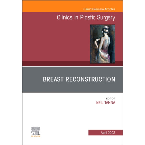 Elsevier - Health Sciences Division Breast Reconstruction, An Issue of Clinics in Plastic Surgery (inbunden, eng)