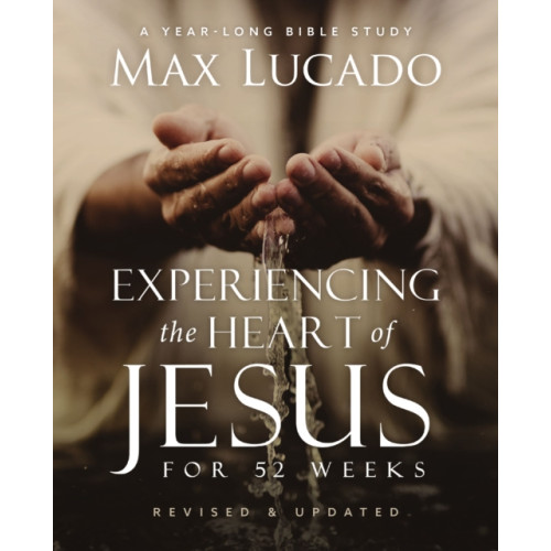 HarperChristian Resources Experiencing the Heart of Jesus for 52 Weeks Revised and Updated (häftad, eng)