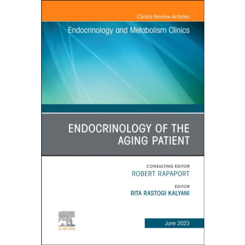 Elsevier - Health Sciences Division Endocrinology of the Aging Patient, An Issue of Endocrinology and Metabolism Clinics of North America (inbunden, eng)