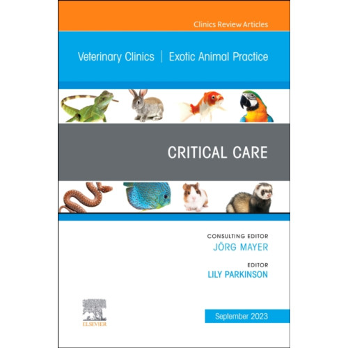 Elsevier - Health Sciences Division Critical Care, An Issue of Veterinary Clinics of North America: Exotic Animal Practice (inbunden, eng)