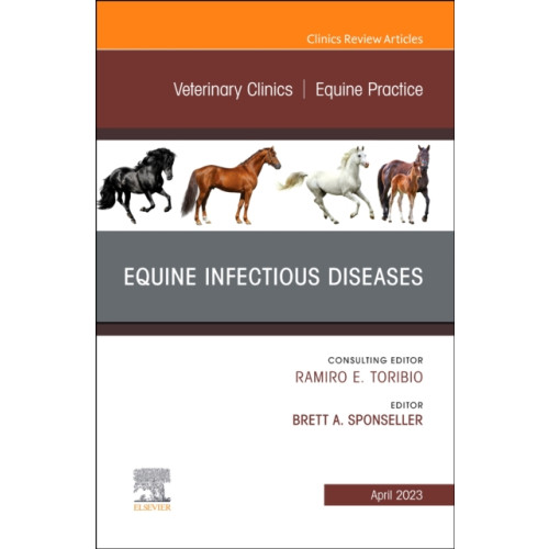 Elsevier - Health Sciences Division Equine Infectious Diseases, An Issue of Veterinary Clinics of North America: Equine Practice (inbunden, eng)