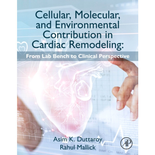 Elsevier Science & Technology Cellular, Molecular, and Environmental Contribution in Cardiac Remodeling (häftad, eng)