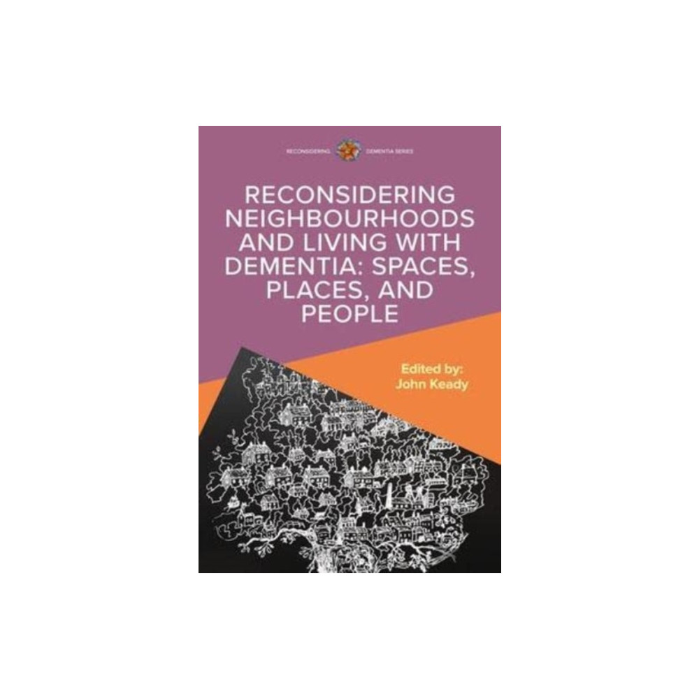 Produktbild för Reconsidering Neighbourhoods and Living with Dementia: Spaces, Places, and People (häftad, eng)