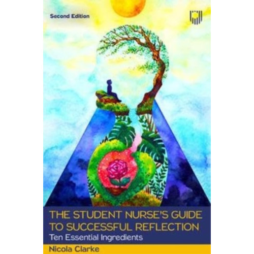 Open University Press The Student Nurse's Guide to Successful Reflection: Ten Essential Ingredients 2e (häftad, eng)