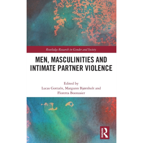Taylor & francis ltd Men, Masculinities and Intimate Partner Violence (inbunden, eng)