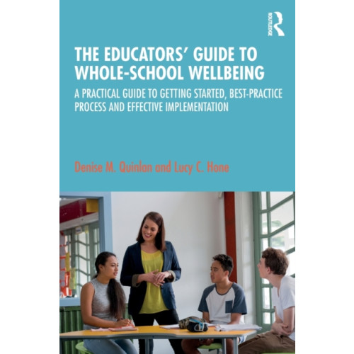 Taylor & francis ltd The Educators’ Guide to Whole-school Wellbeing (häftad, eng)