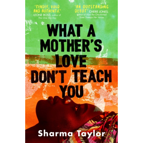 Little, Brown Book Group What A Mother's Love Don't Teach You (inbunden, eng)