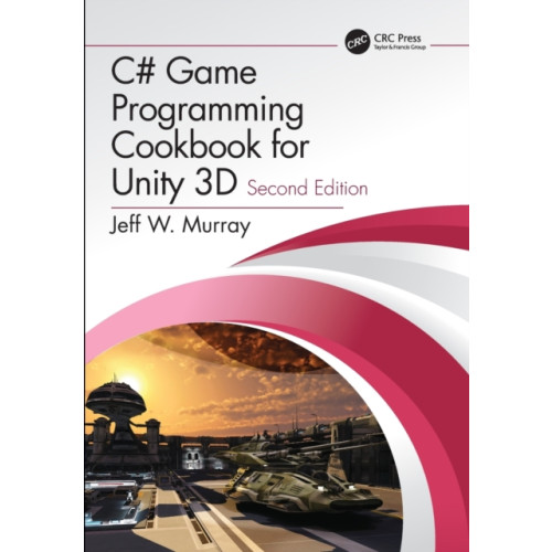 Taylor & francis ltd C# Game Programming Cookbook for Unity 3D (häftad, eng)