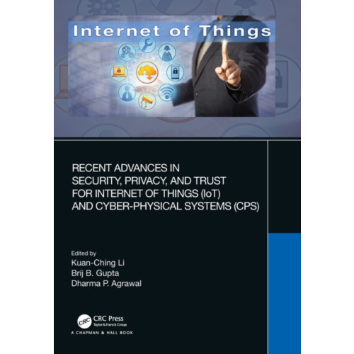 Taylor & francis ltd Recent Advances in Security, Privacy, and Trust for Internet of Things (IoT) and Cyber-Physical Systems (CPS) (häftad, eng)