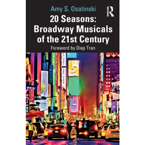 Taylor & francis ltd 20 Seasons: Broadway Musicals of the 21st Century (häftad, eng)