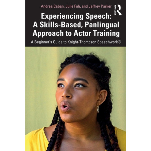 Taylor & francis ltd Experiencing Speech: A Skills-Based, Panlingual Approach to Actor Training (häftad, eng)