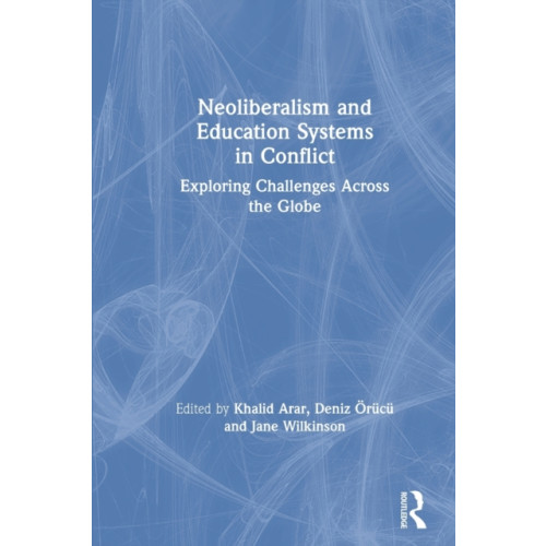 Taylor & francis ltd Neoliberalism and Education Systems in Conflict (häftad, eng)