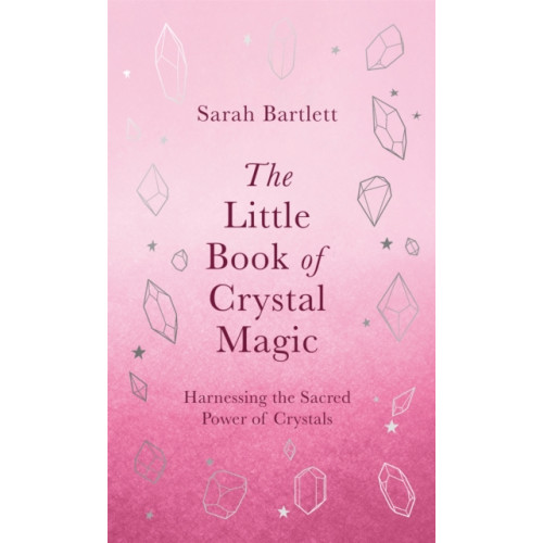 Little, Brown Book Group The Little Book of Crystal Magic (inbunden, eng)