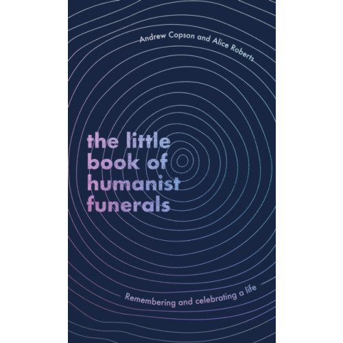 Little, Brown Book Group The Little Book of Humanist Funerals (inbunden, eng)