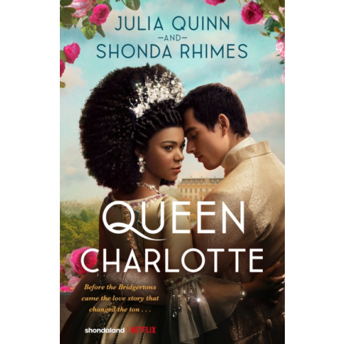 Little, Brown Book Group Queen Charlotte: Before the Bridgertons came the love story that changed the ton... (inbunden, eng)