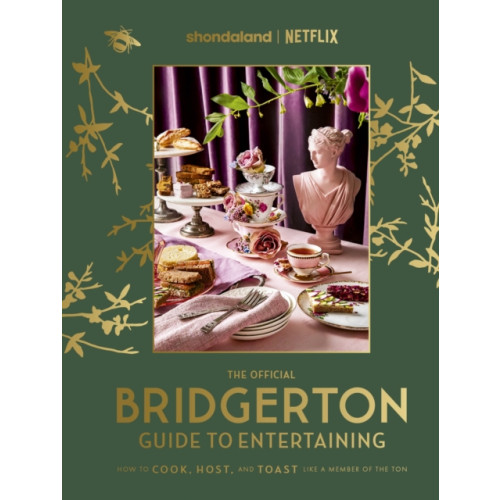 Little, Brown Book Group The Official Bridgerton Guide to Entertaining: How to Cook, Host, and Toast Like a Member of the Ton (inbunden, eng)
