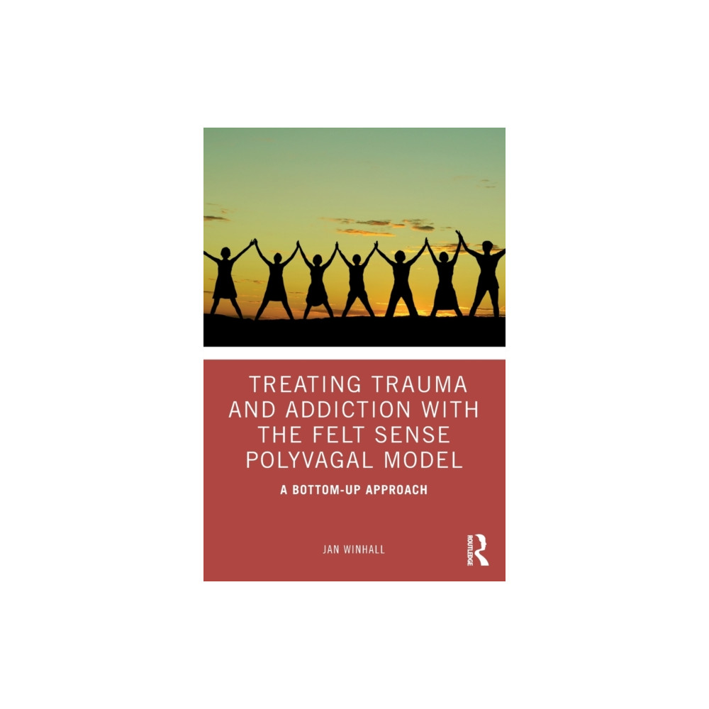 Produktbild för Treating Trauma and Addiction with the Felt Sense Polyvagal Model (häftad, eng)