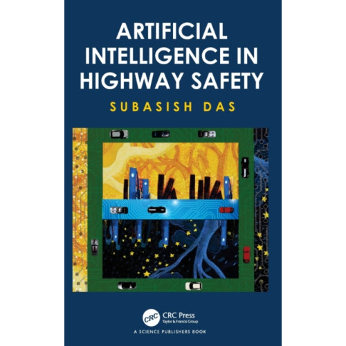 Taylor & francis ltd Artificial Intelligence in Highway Safety (inbunden, eng)