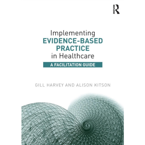 Taylor & francis ltd Implementing Evidence-Based Practice in Healthcare (häftad, eng)