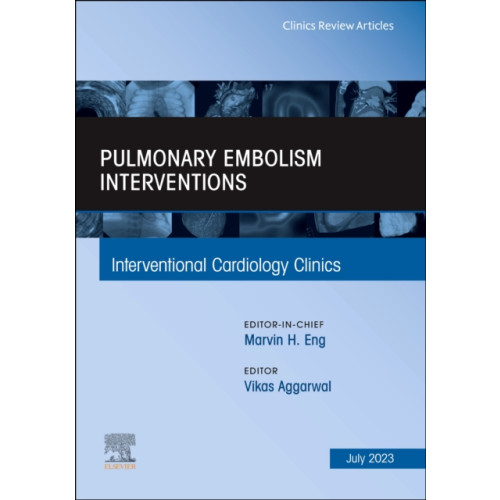 Elsevier Health Sciences Pulmonary Embolism Interventions, An Issue of Interventional Cardiology Clinics (inbunden, eng)