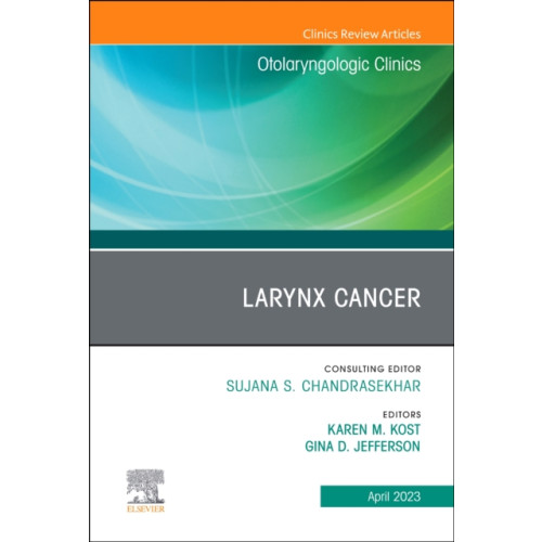 Elsevier Health Sciences Larynx Cancer, An Issue of Otolaryngologic Clinics of North America (inbunden, eng)