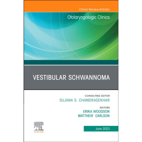 Elsevier Health Sciences Vestibular Schwannoma, An Issue of Otolaryngologic Clinics of North America (inbunden, eng)
