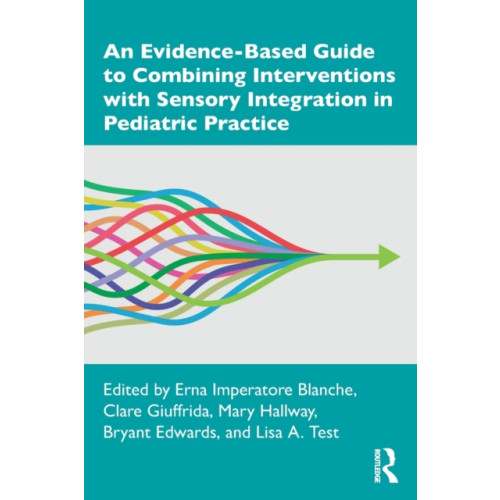 Taylor & francis ltd An Evidence-Based Guide to Combining Interventions with Sensory Integration in Pediatric Practice (häftad, eng)