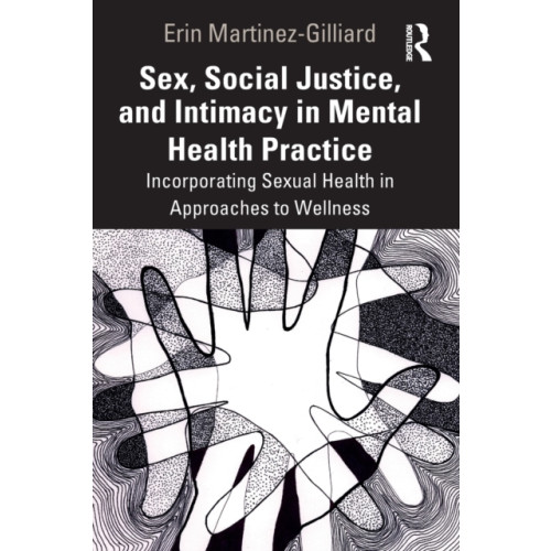 Taylor & francis ltd Sex, Social Justice, and Intimacy in Mental Health Practice (häftad, eng)