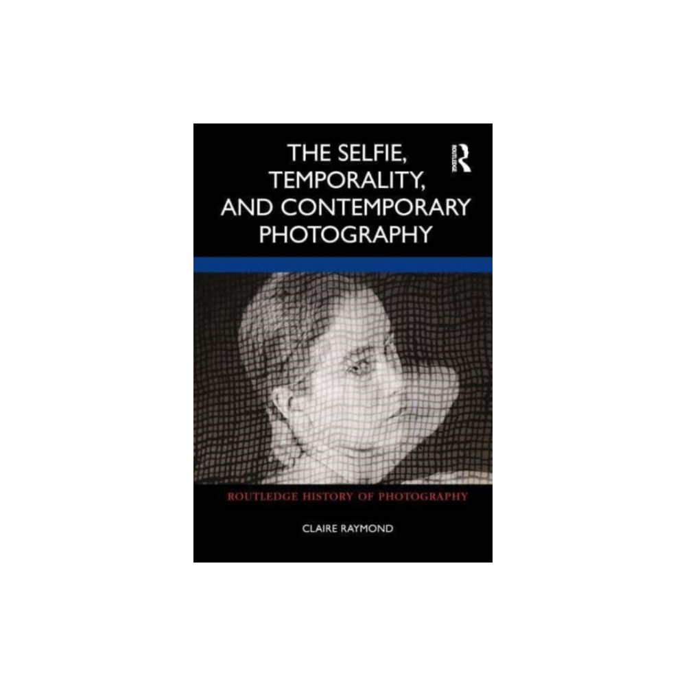 Produktbild för The Selfie, Temporality, and Contemporary Photography (häftad, eng)