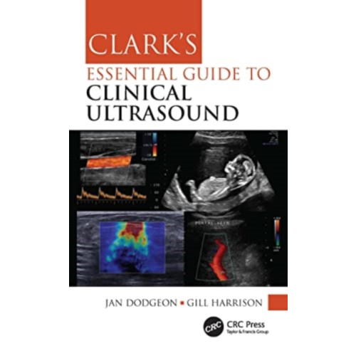 Taylor & francis ltd Clark's Essential Guide to Clinical Ultrasound (häftad, eng)