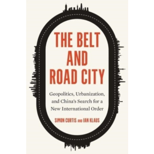 Yale university press The Belt and Road City (inbunden, eng)