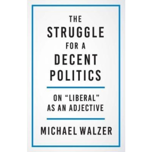 Yale university press The Struggle for a Decent Politics (inbunden, eng)