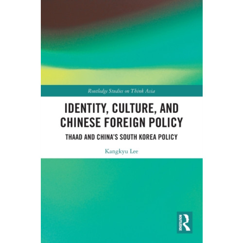 Taylor & francis ltd Identity, Culture, and Chinese Foreign Policy (häftad, eng)