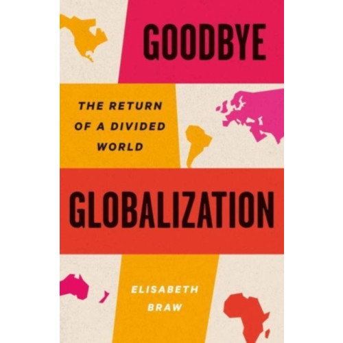 Yale university press Goodbye Globalization (inbunden, eng)