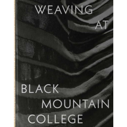 Yale university press Weaving at Black Mountain College (inbunden, eng)