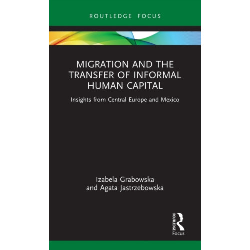 Taylor & francis ltd Migration and the Transfer of Informal Human Capital (inbunden, eng)