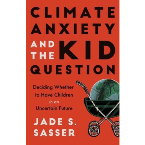 University of california press Climate Anxiety and the Kid Question (häftad, eng)