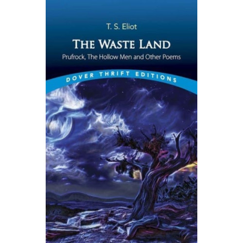 Dover publications inc. The Waste Land, Prufrock, the Hollow Men, and Other Poems (häftad, eng)