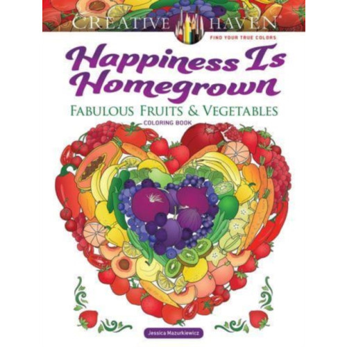 Dover publications inc. Creative Haven Happiness is Homegrown Coloring Book (häftad, eng)