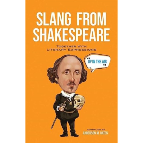 Dover publications inc. Slang from Shakespeare: Together with Literary Expressions (häftad, eng)