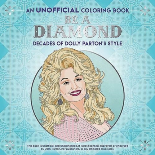 Dover publications inc. Be a Diamond: Decades of Dolly Parton's Style (an Unofficial Coloring Book) (häftad, eng)