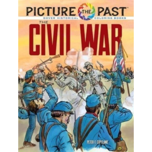 Dover publications inc. Picture the Past: the Civil War: Historical Coloring Book (häftad, eng)