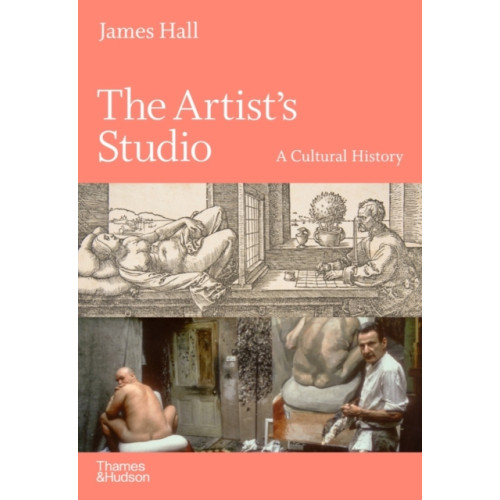 Thames & Hudson Ltd The Artist's Studio: A Cultural History – A Times Best Art Book of 2022 (inbunden, eng)